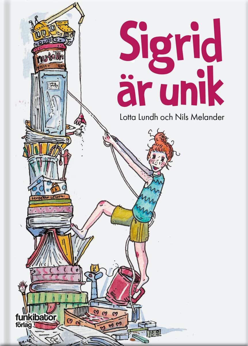 Lundh, Lotta ; Melander, Nils : Sigrid är unik