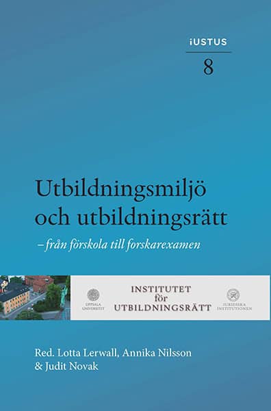 Lerwall, Lotta ; Nilsson, Annika ; Novak, Judit [red.] : Utbildningsmiljö och utbildningsrätt