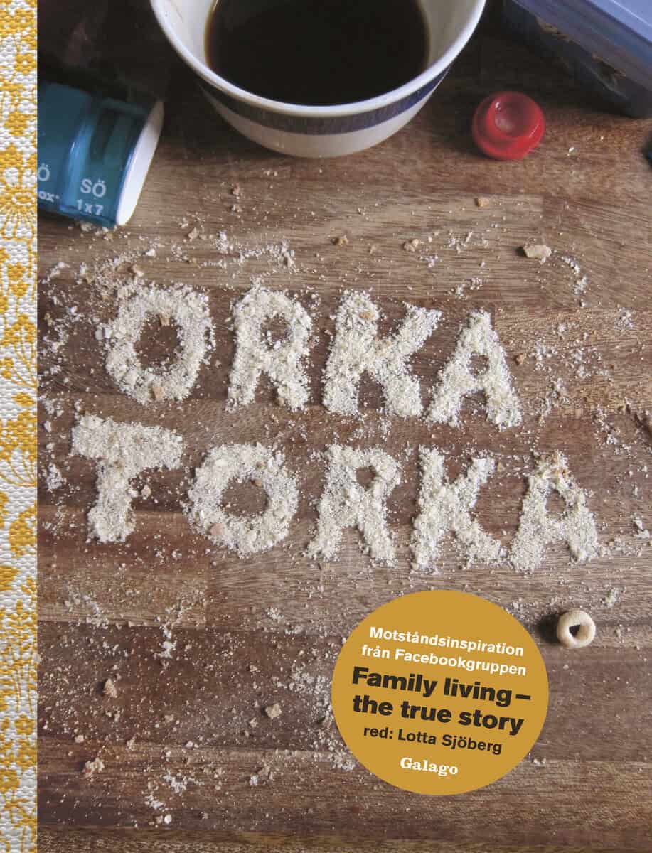 Lotta Sjöberg : Orka torka : motståndsinspiration från facebookgruppen Family Living - the true story