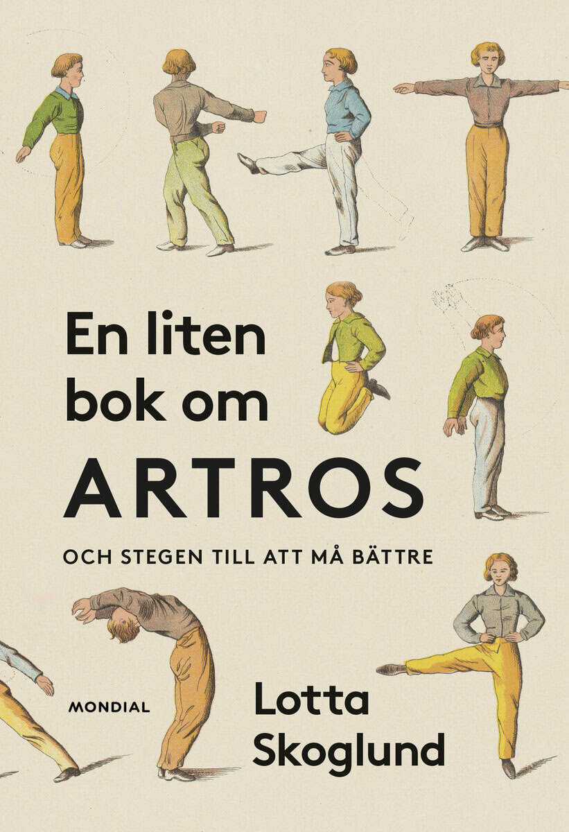 Lotta Skoglund : En liten bok om artros : och stegen till att må bättre