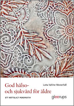 Lotta Vahlne Westerhäll : God hälso- och sjukvård för äldre – ett rättsligt perspektiv