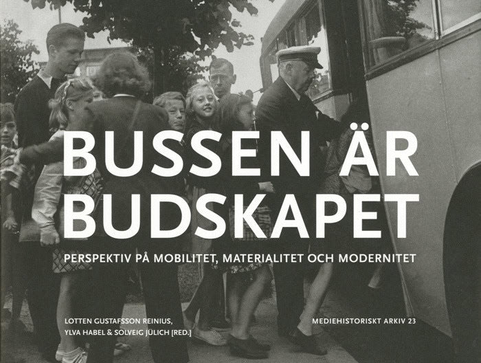 Gustafsson Reinius, Lotten ; Habel, Ylva ; Jülich, Solveig ; Torell, Ulrika ; Berner, Boel ; Kverndokk, Kyrre ; Kaijser, Lars ; Lagerkvist, Amanda : Bussen är budskapet