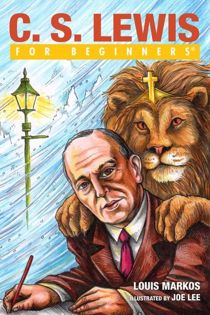 Louis Markos : C.S. Lewis For Beginners