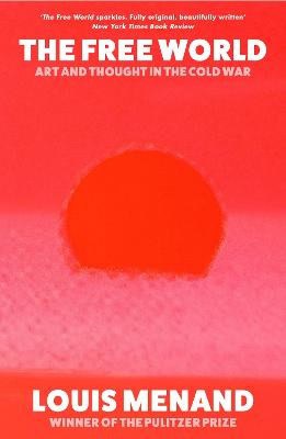 Louis Menand : The Free World