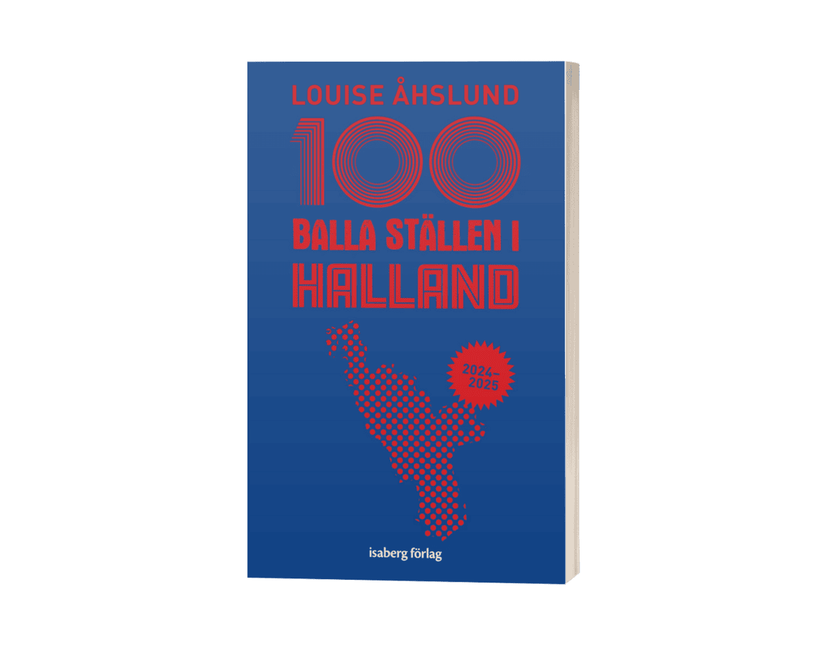 Louise Åhslund : 100 balla ställen i Halland