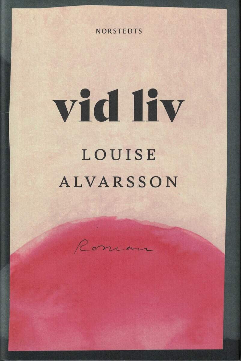 Louise Alvarsson : Vid liv