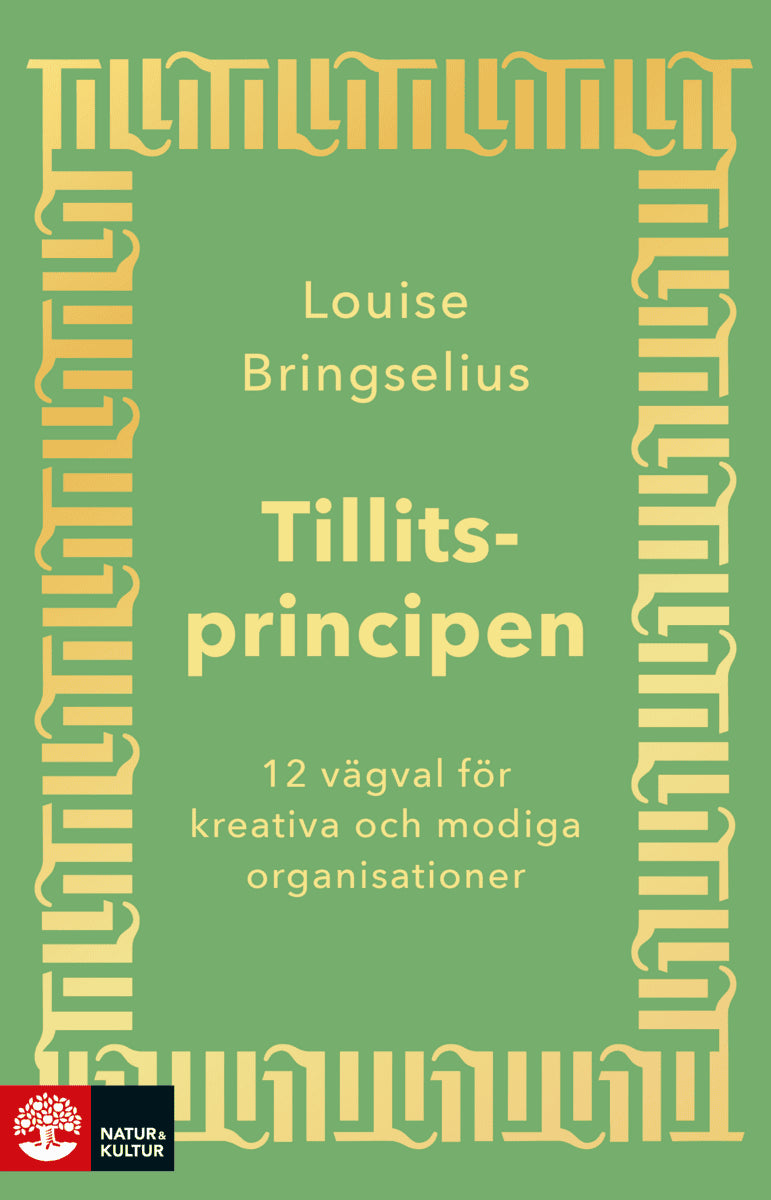 Louise Bringselius : Tillitsprincipen : 12 vägval för kreativa och modiga organisationer