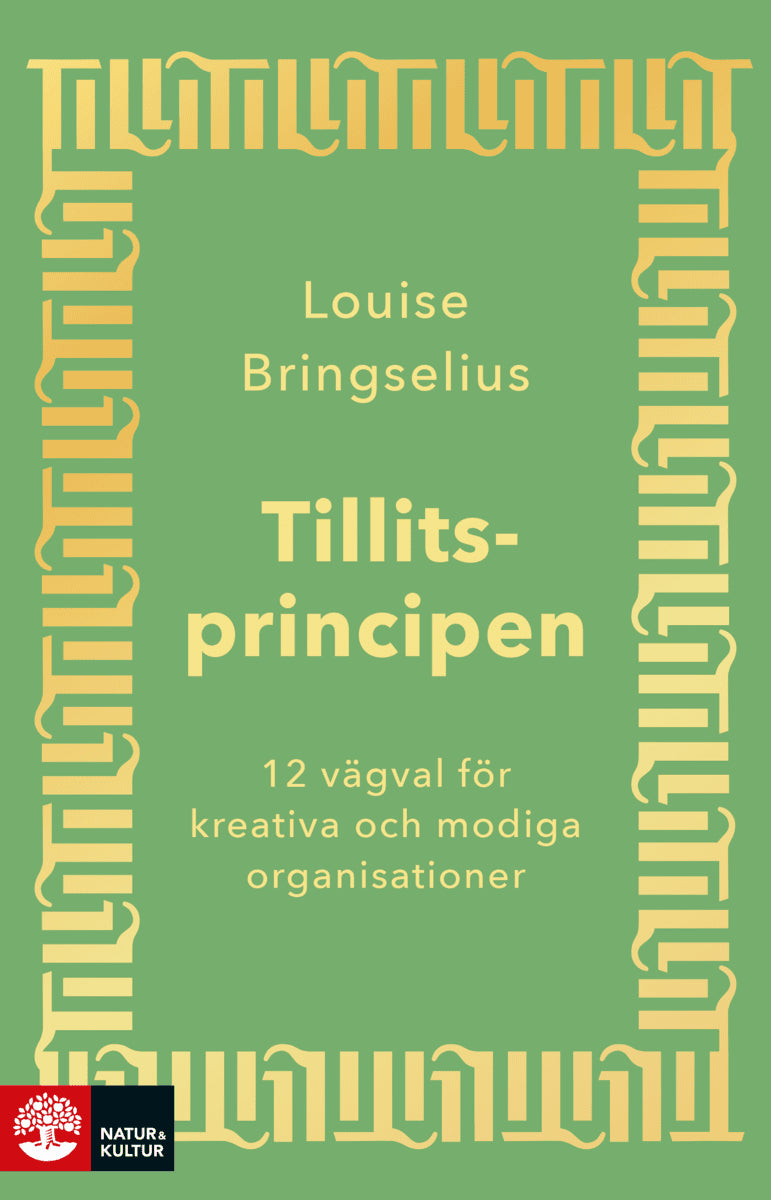Louise Bringselius : Tillitsprincipen : 12 vägval för kreativa och modiga organisationer