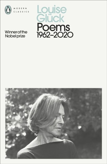 Louise Gluck : Poems - 1962-2020