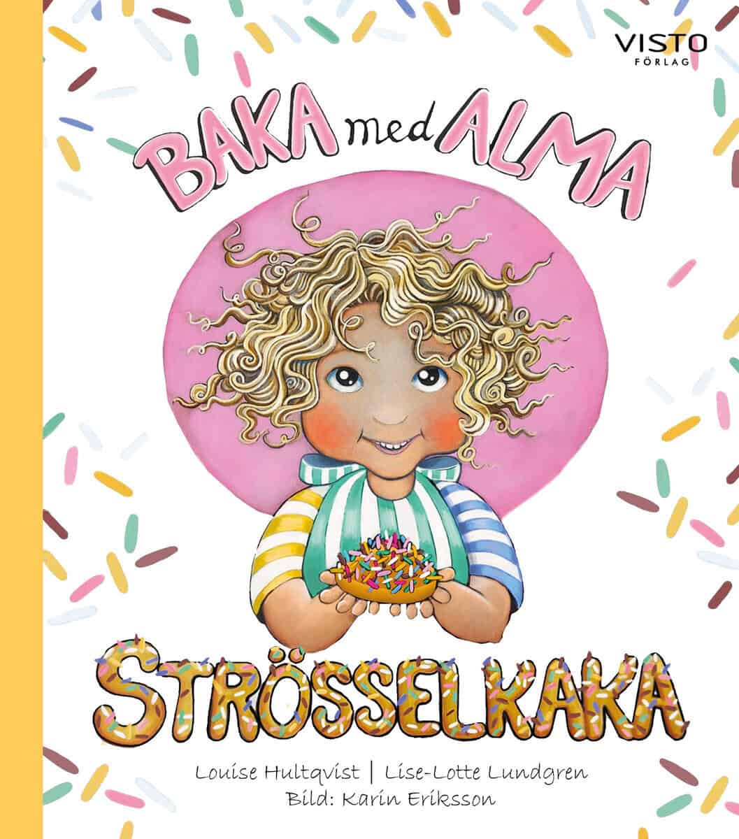 Hultqvist, Louise ; Lundgren, Lise-Lotte : Baka med Alma : strösselkaka