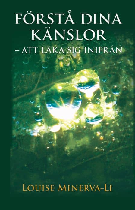 Louise Minerva-Li : Förstå dina känslor - att läka sig inifrån