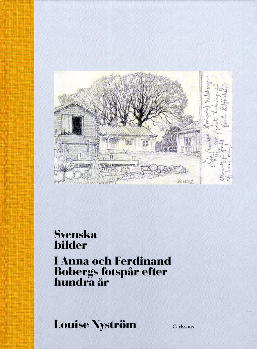 Louise Nyström : Svenska bilder : i Anna och Ferdinand Bobergs fotspår efter hundra år