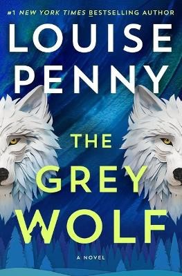 Louise Penny : The Grey Wolf