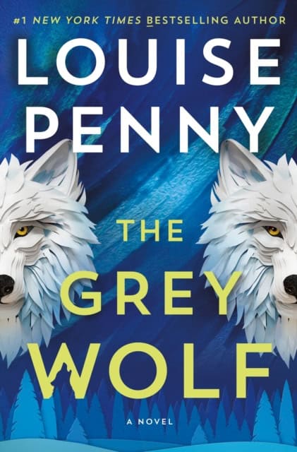 Louise Penny : The Grey Wolf