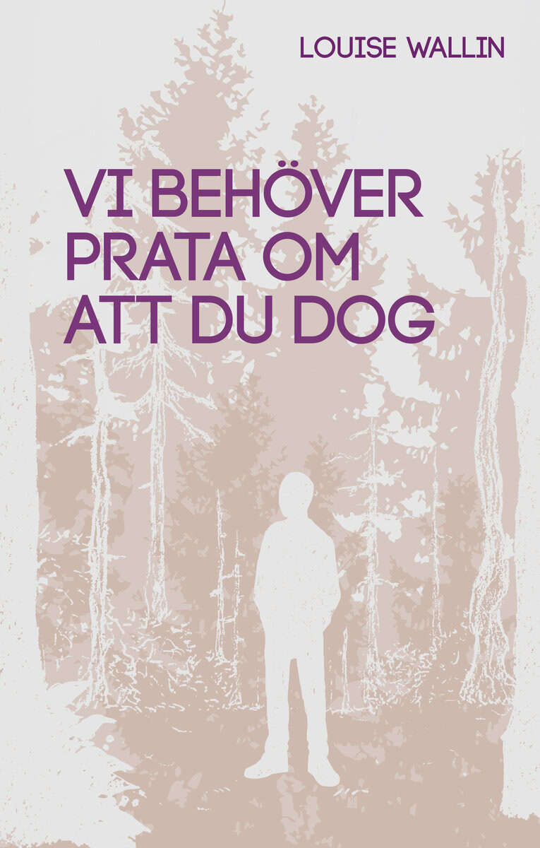 Louise Wallin : Vi behöver prata om att du dog