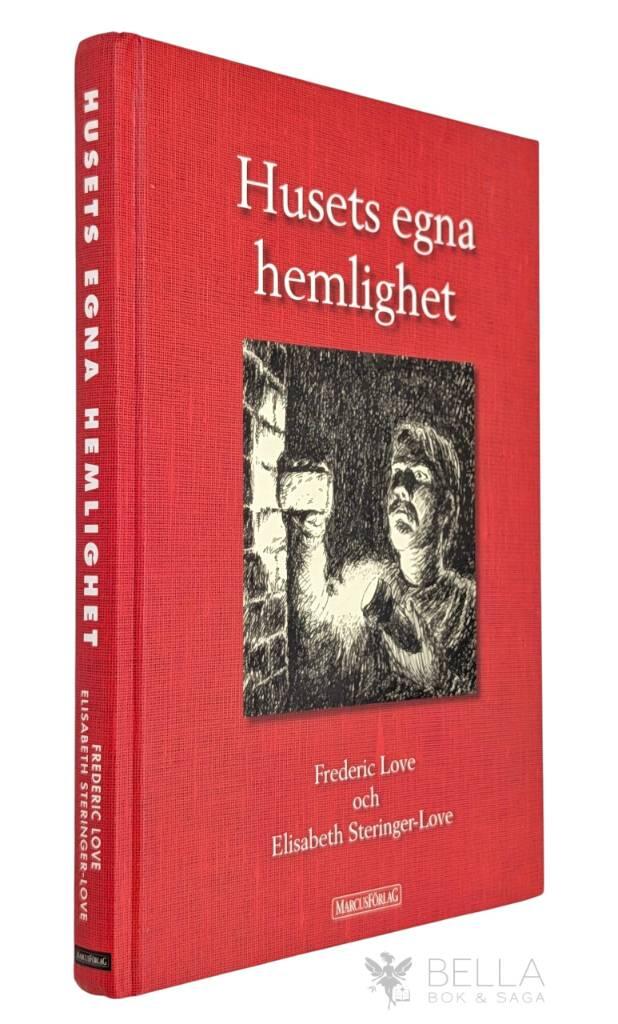 Love, Frederic ; Elisabeth Steringer-Love : Husets egna hemlighet
