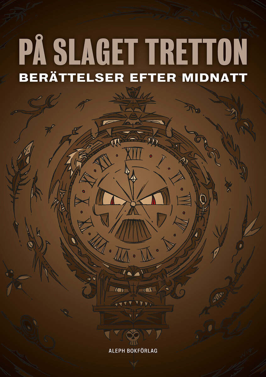 Lovecraft, Howard Phillips ; Hodgson, William Hope ; Meyrink, Gustav ; Machen, Arthur ; Kipling, Rud : På slaget tretton : berättelser efter midnatt