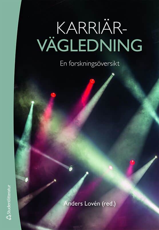 Lovén, Anders ; Bengtsson, Anki ; Bimrose, Jenny ; Boelskifte Skovhus, Randi ; Brown, Alan ; Buhl, Rita ; Hallqvist, Anders ; Hertzberg, Fredrik ; Jutdal, Lena ; Langström, Christer ; Lundahl, Lisbeth ; Schulin, Simon ; Sundelin, Åsa ; Thomsen, Rie ; Ulfsdotter Eriksson, Ylva ; Wikstrand, Frida : Karriärvägledning
