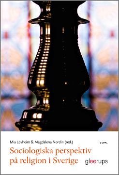 Lövheim, Mia ; Nordin, Magdalena [red.] : Sociologiska perspektiv på religion i Sverige