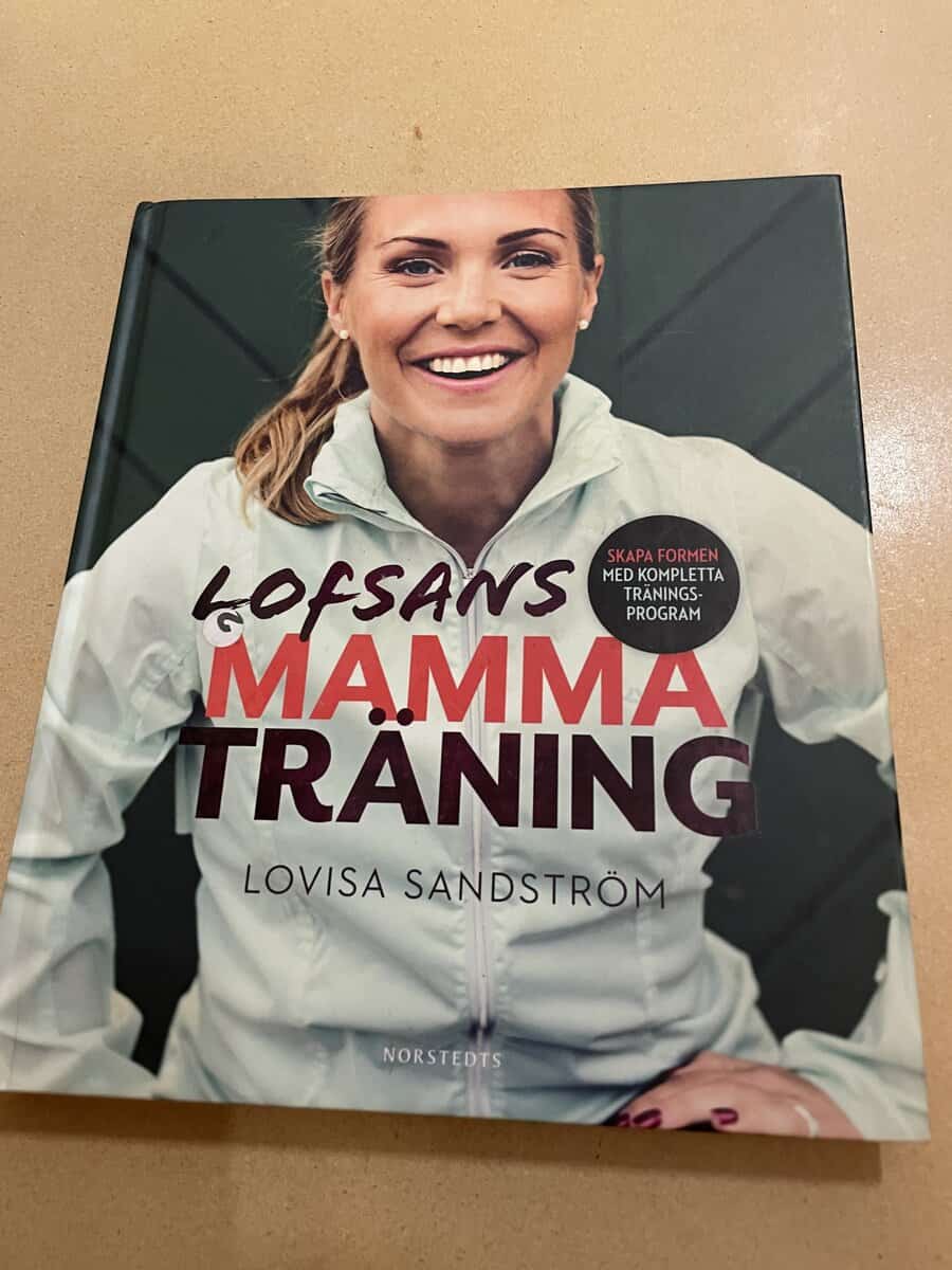 Lovisa Sandström : Lofsans mammaträning [skapa formen med kompletta träningsprogram]