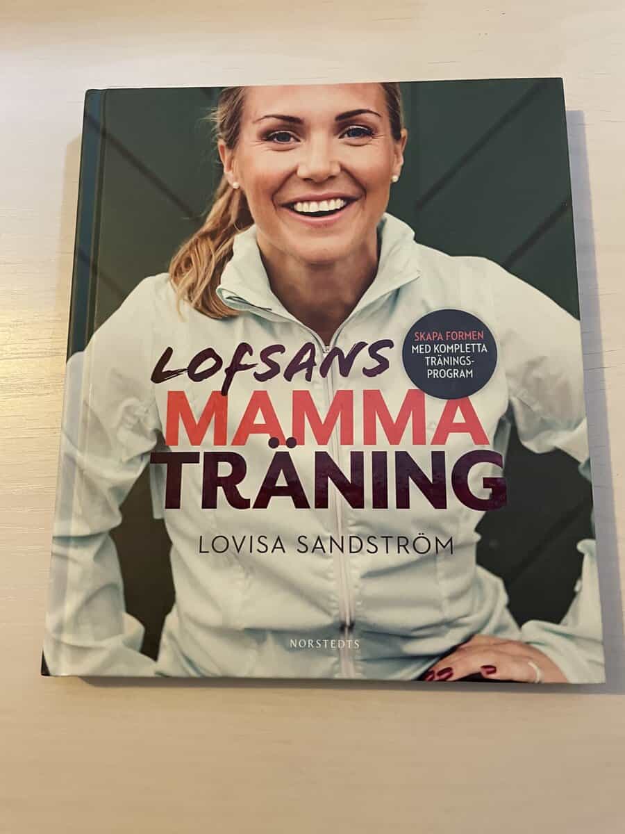 Lovisa Sandström : Lofsans mammaträning [skapa formen med kompletta träningsprogram]