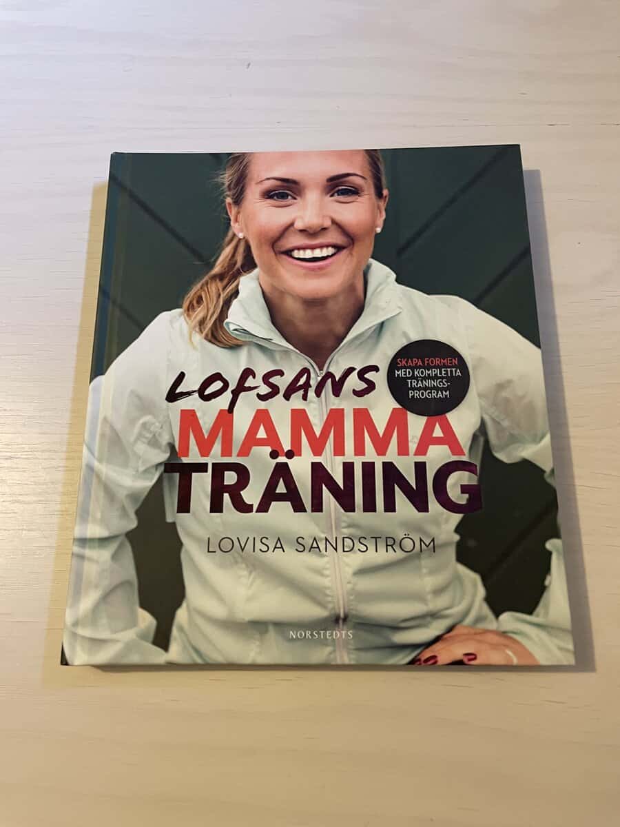 Lovisa Sandström : Lofsans mammaträning [skapa formen med kompletta träningsprogram]
