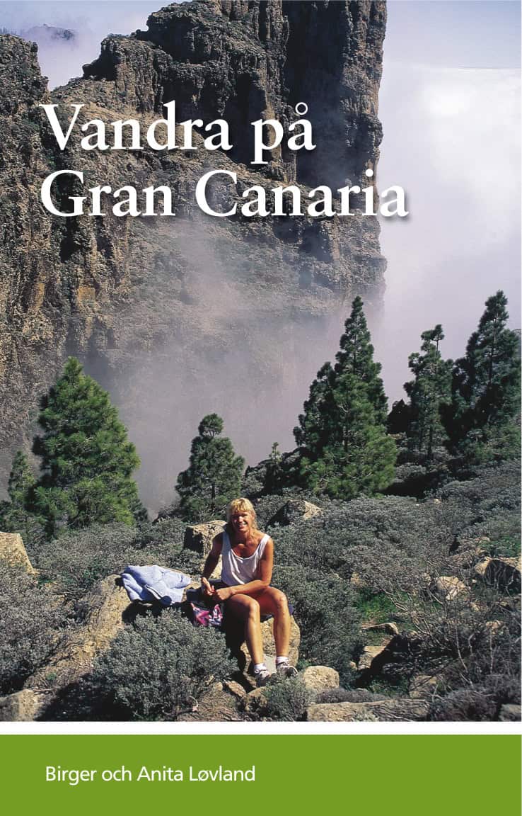 Løvland, Birger ; Løvland, Anita : Vandra på Gran Canaria : guideserien för Kanarieöarna