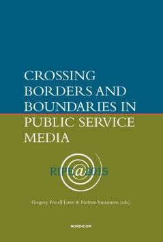 Lowe, Gregory Ferrell ; Yamamoto, Nobuto [red.] : Crossing borders and boundaries in public service media