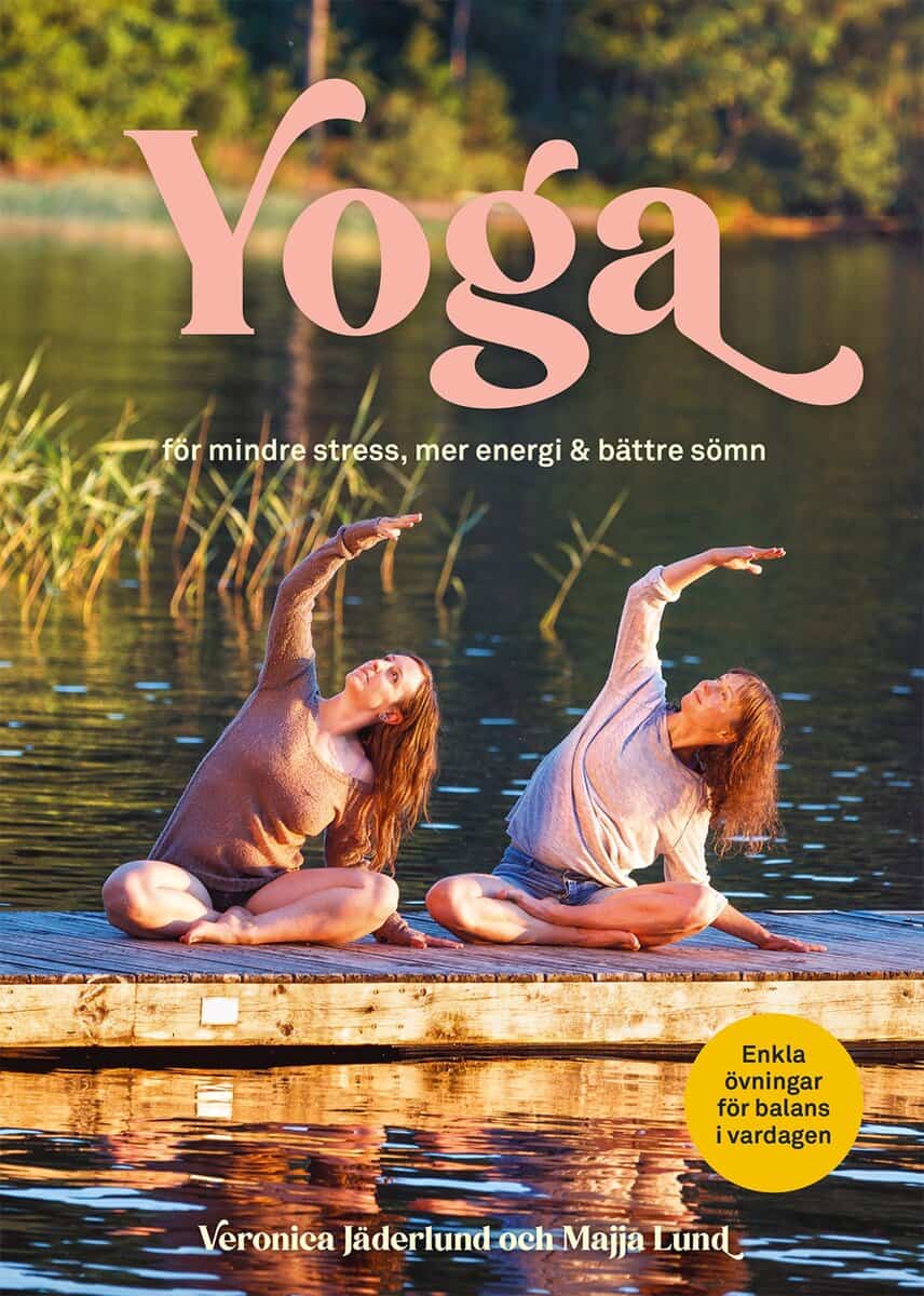 Löwenbok, Veronica ; Lund, Majja : Yoga för mindre stress, mer energi & bättre sömn