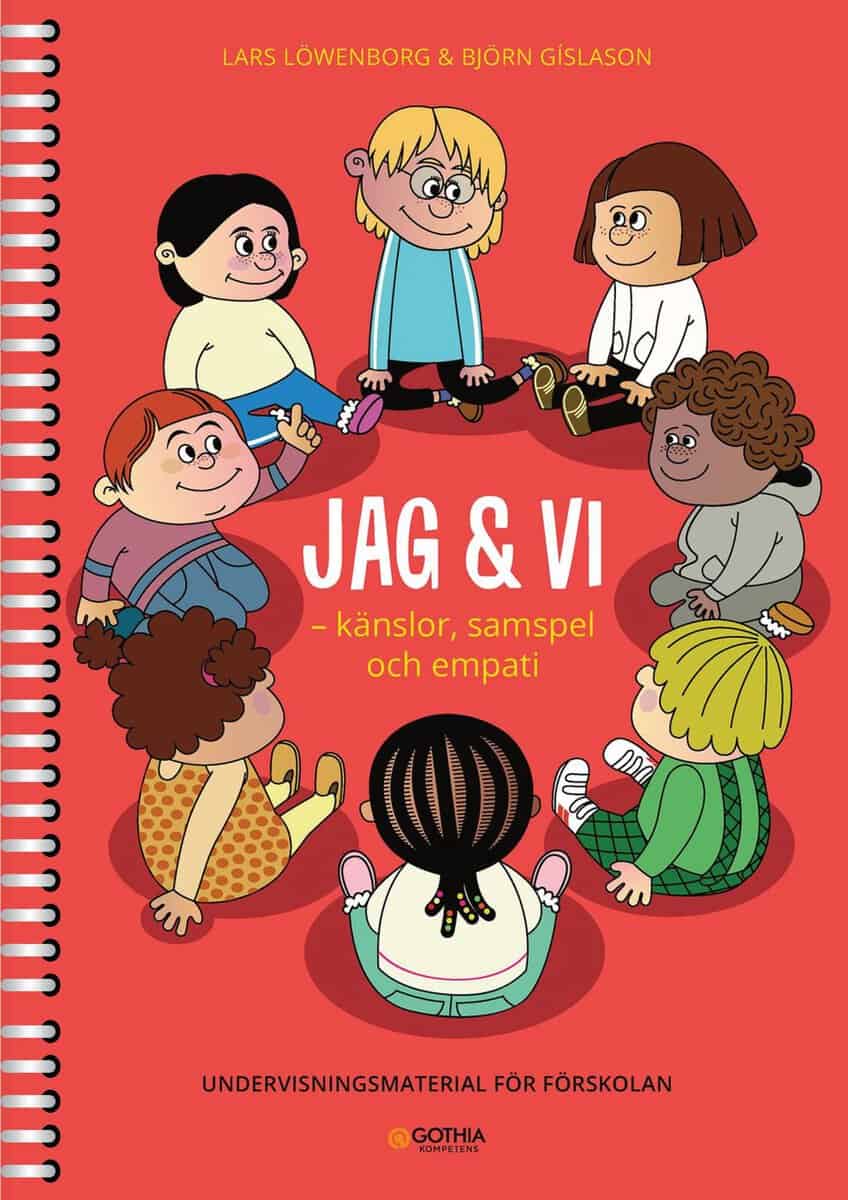 Löwenborg, Lars ; Gíslason, Björn : Jag & vi : känslor, samspel och empati - undervisningsmaterial för förskolan