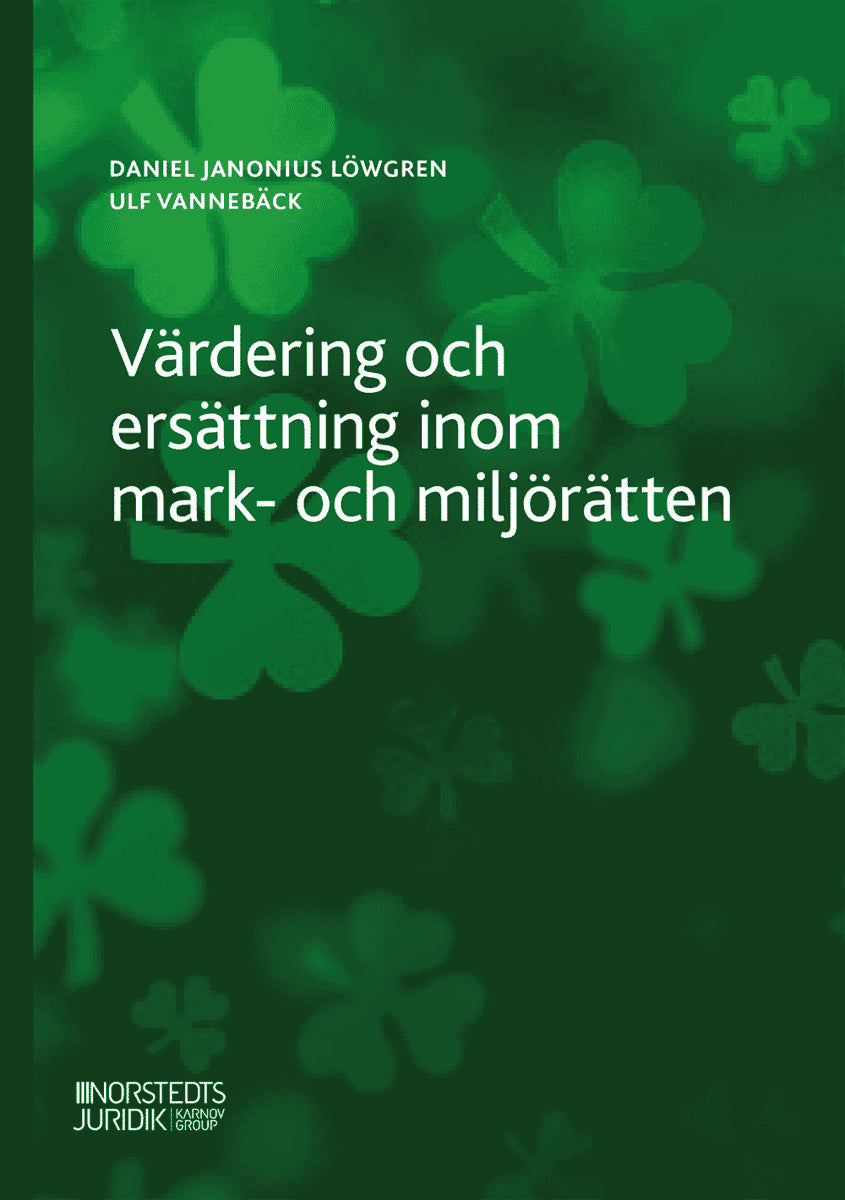 Löwgren, Daniel ; Vannebäck, Ulf : Värdering och ersättning inom mark- och miljörätten