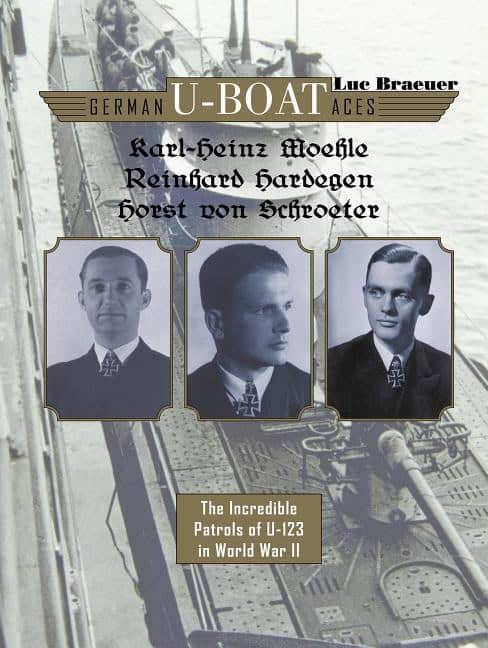 Luc Braeuer : German U-Boat Aces Karl-Heinz Moehle, Reinhard Hardegen & Ho