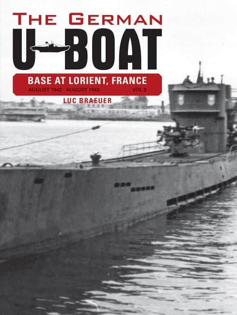 Luc Braeuer : German u-boat base at lorient france -- august 1942-august 1943 - volume th