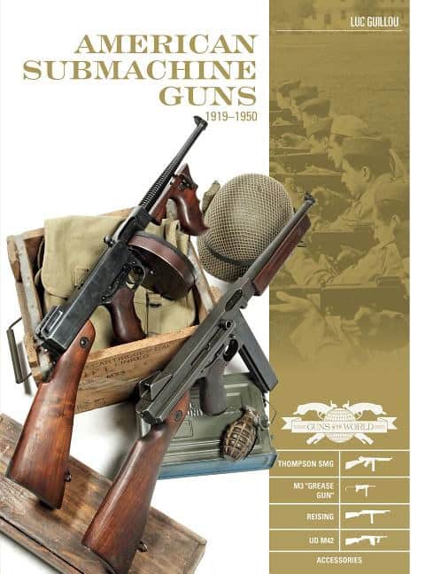 Luc Guillou : American submachine guns 19191950 - thompson smg, m3 'grease gun,' reising,