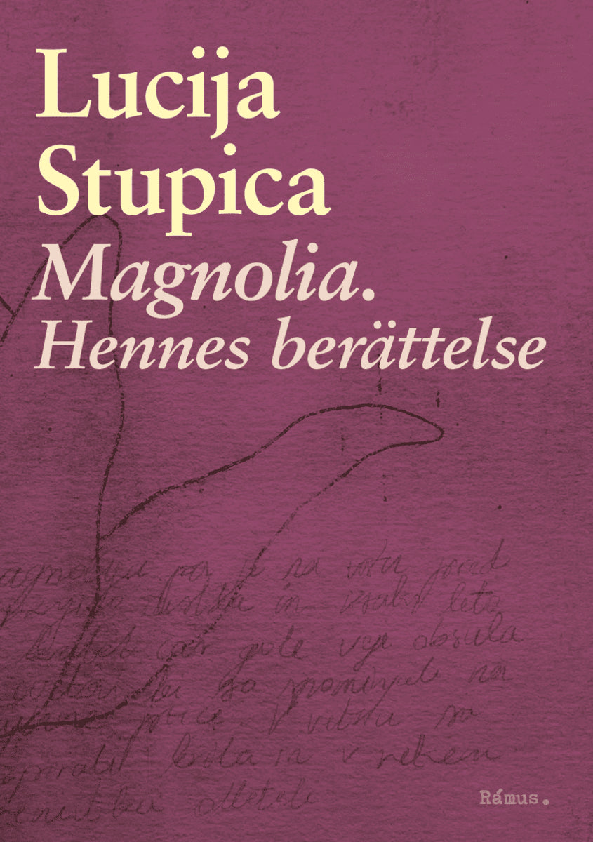 Lucija Stupica : Magnolia. Hennes berättelse