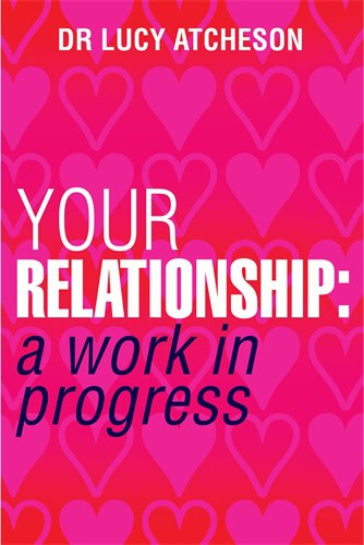 Lucy Atcheson : Your relationship - a work in progress
