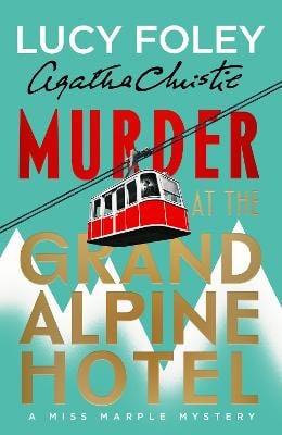 Lucy Foley : Murder at the Grand Alpine Hotel