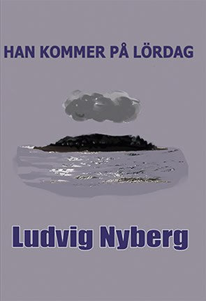 Ludvig Nyberg : Han kommer på lördag
