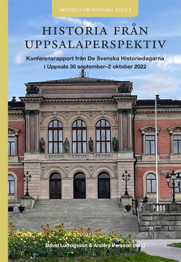 Ludvigsson, David ; Persson, Anders  [red.] : Historia från Uppsalaperspektiv