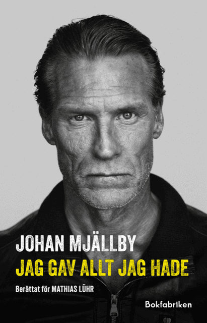 Lühr, Mathias ; Mjällby, Johan : Johan Mjällby - Jag gav allt jag hade