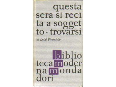 Luigi Pirandello : Maschere nude. Questa sera si recita a soggetto / Trovarsi