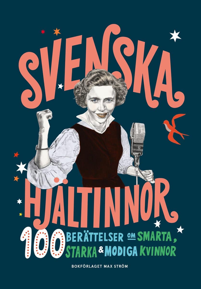 Luik, Colette van ; Nordlund, Anna : Svenska hjältinnor : 100 berättelser om smarta, starka & modiga kvinnor