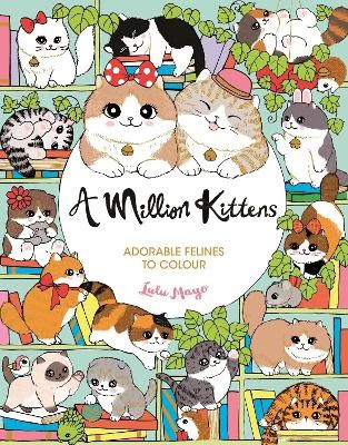Lulu Mayo : A Million Kittens