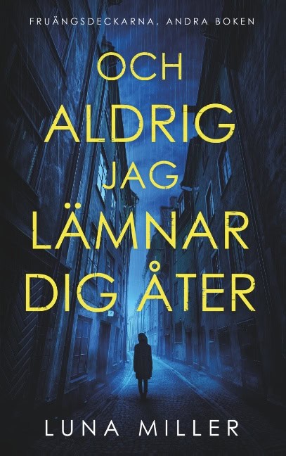 Luna Miller : Och aldrig jag lämnar dig åter