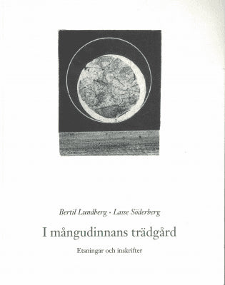 Lundberg, Bertil (bild) ; Söderberg, Lasse (dikter) : I mångudinnans trädgård