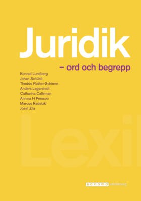 Lundberg, Konrad ; Schüldt, Johan ; Rother-Schirren, Theddo ; Lagerstedt, Anders ; Calleman, Catharina ; Nordell, Per Jonas ; Persson H, Annina ; Radetzki, Marcus ; Zila, Josef ; Lunell, Erika : Juridik