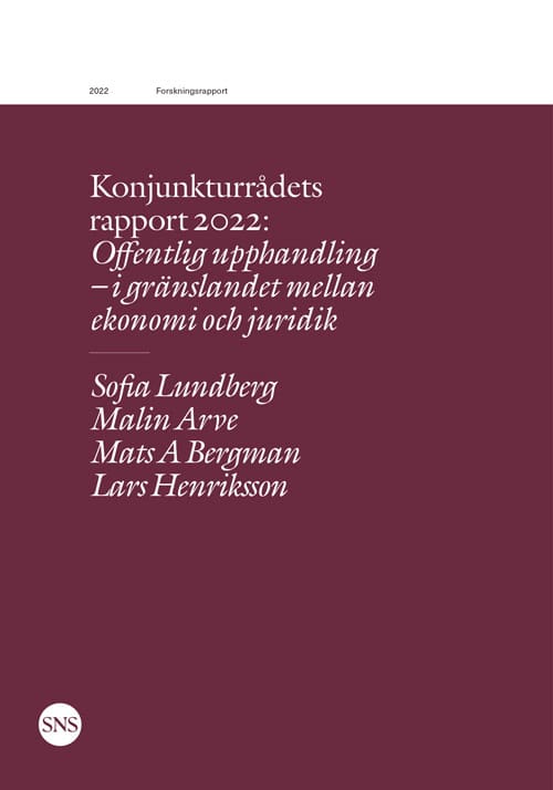 Lundberg, Sofia ; Arve, Malin ; Bergman, Mats A ; Henriksson, Lars : Konjunkturrådets rapport 2022. Offentlig upphandling