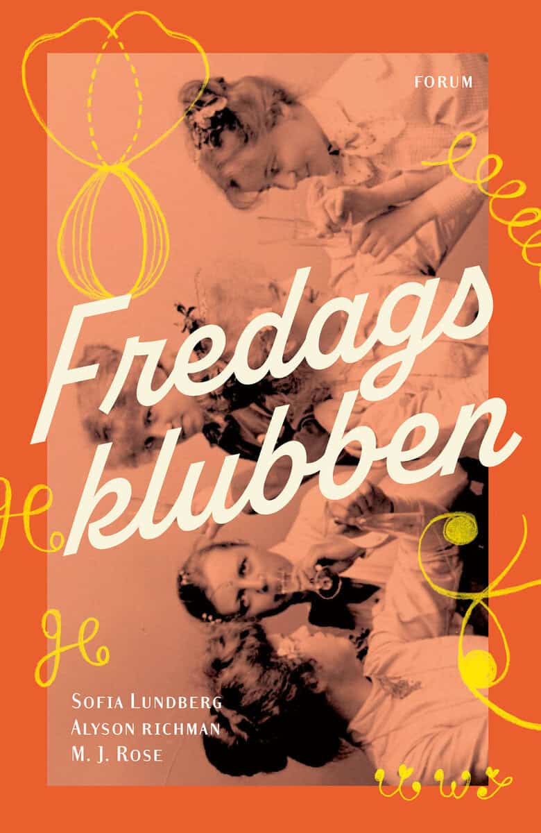 Lundberg, Sofia ; Richman, Alyson ; Rose, M.J : Fredagsklubben