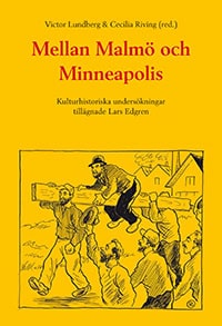 Lundberg, Victor ; Riving, Cecilia [red.] : Mellan Malmö och Minneapolis