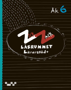 Lundenmark, Pernilla ; Modigh, Anna ; Lönnqvist, Karin : ZickZack 6 Läsrummet version 2 Lärarstöd+ (Skollicens)